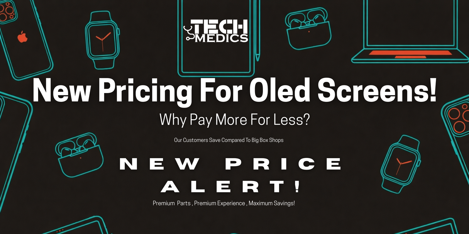 New pricing for OLED screens - premium parts, premium experience, maximum savings at Tech Medics